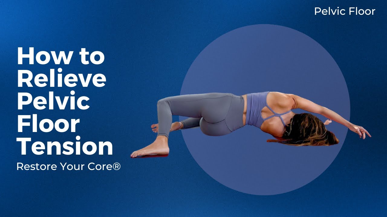 How to Relieve Pelvic Floor Tension