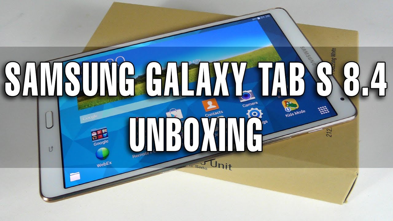 Samsung Galaxy Tab S 8.4 Unboxing - Tablet-News.com