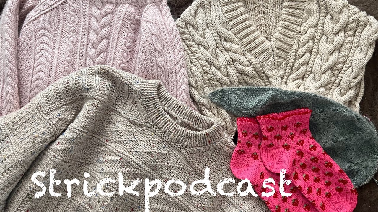 Strickpodcast no.1/ Arctic Light Sweater/Storm Sweater/ Terrazzo Sweater/Carradale Socks etc.....
