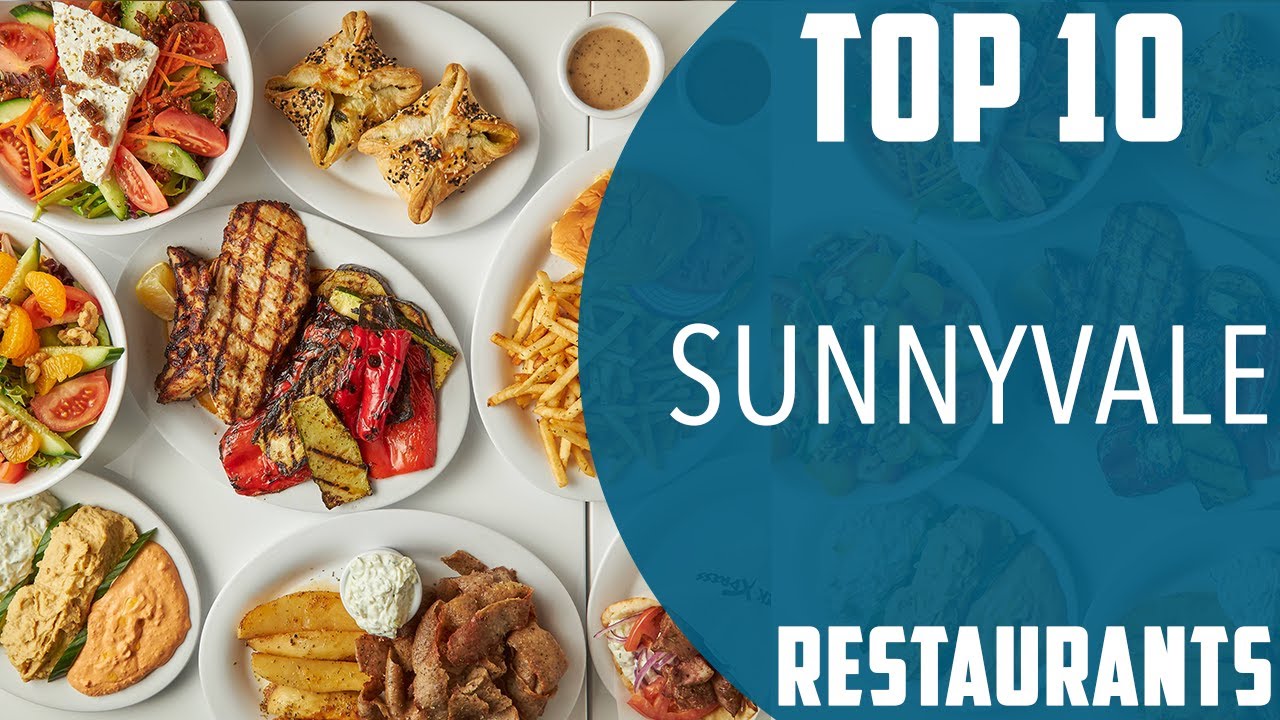 Top 10 Best Restaurants to Visit in Sunnyvale | USA - English