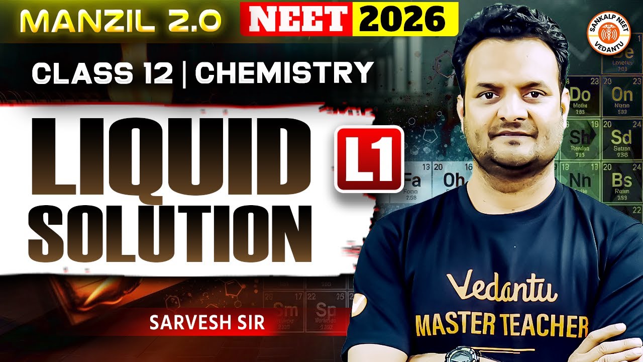 Liquid Solution &ndash; Lecture 1 | Class 12 | Chemistry | NEET 2026 | Sarvesh Sir