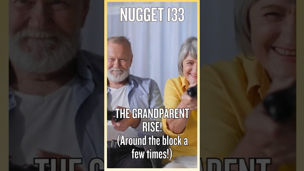 NUGGET 133 - THE GRANDPARENT RISE!