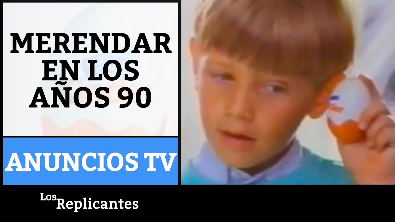 Los anuncios de las meriendas de los años 90