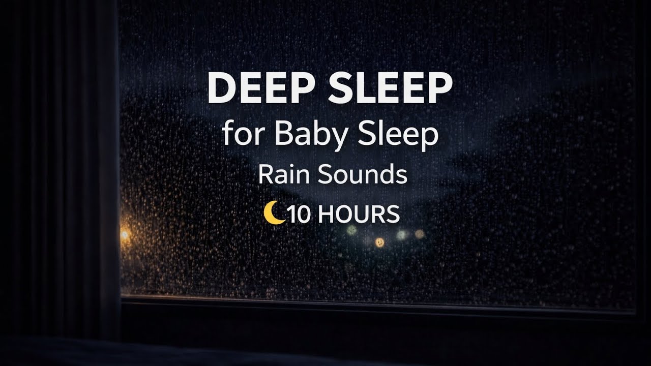 Rain Sounds for Baby Sleep (10 Hours)