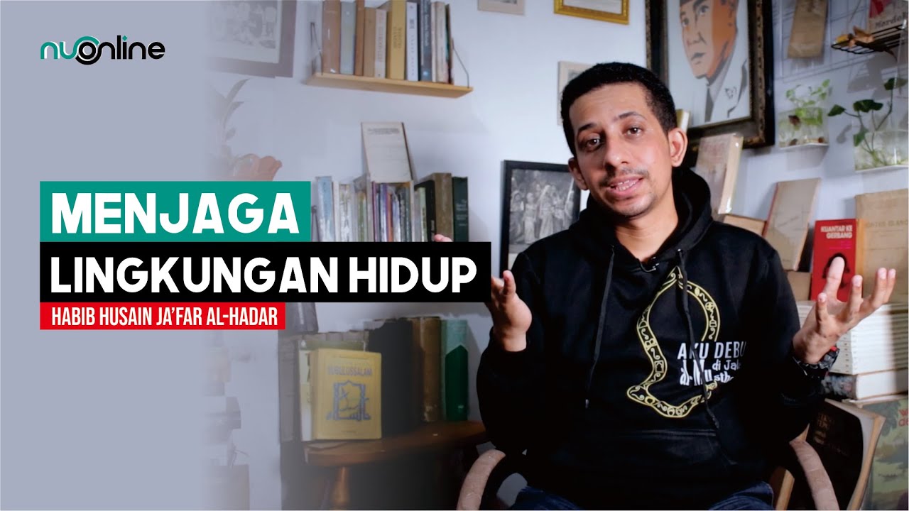 Habib Husein Ja'far Al Hadar Jelaskan Pentingnya Menjaga Lingkungan dalam Islam