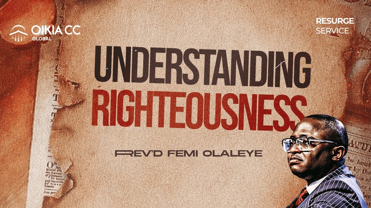 UNDERSTANDING RIGHTEOUSNESS WITH REV'D FEMI OLALEYE| 2.0 |FEBRUARY 18TH, 2026|OIKIA CHRISTIAN CENTRE