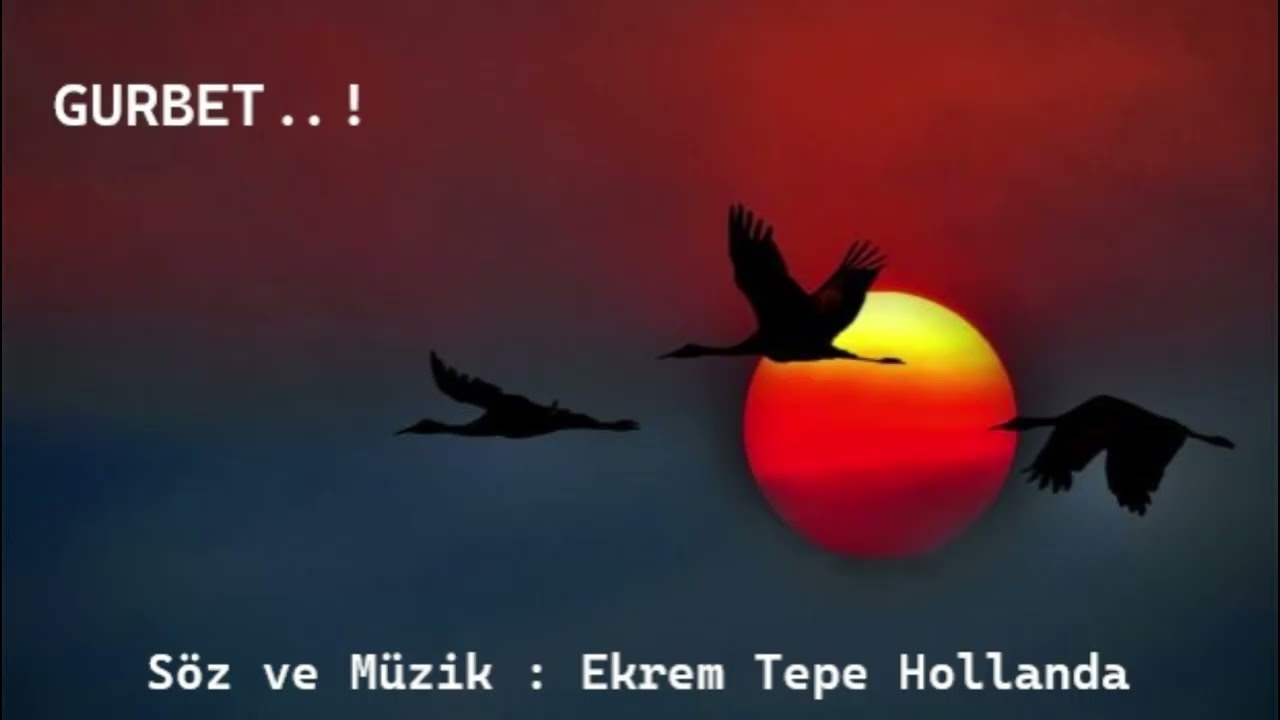Acı Gurbet  [ Söz ve Müzik Ekrem Tepe Hollanda ]
