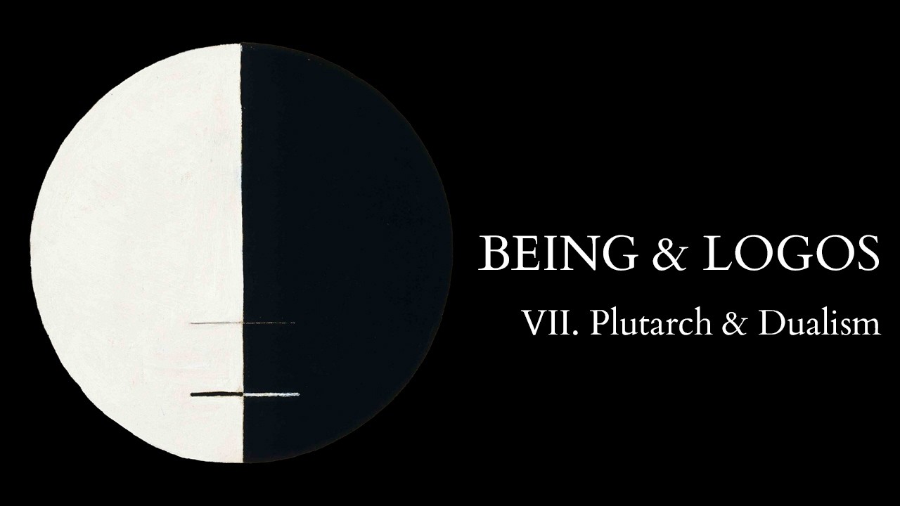 Being and Logos - Introduction to Middle-Platonism - 7 of X - Plutarch & Dualism