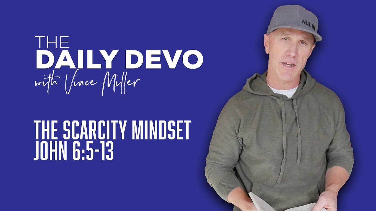 The Scarcity Mindset | John 6:5-13