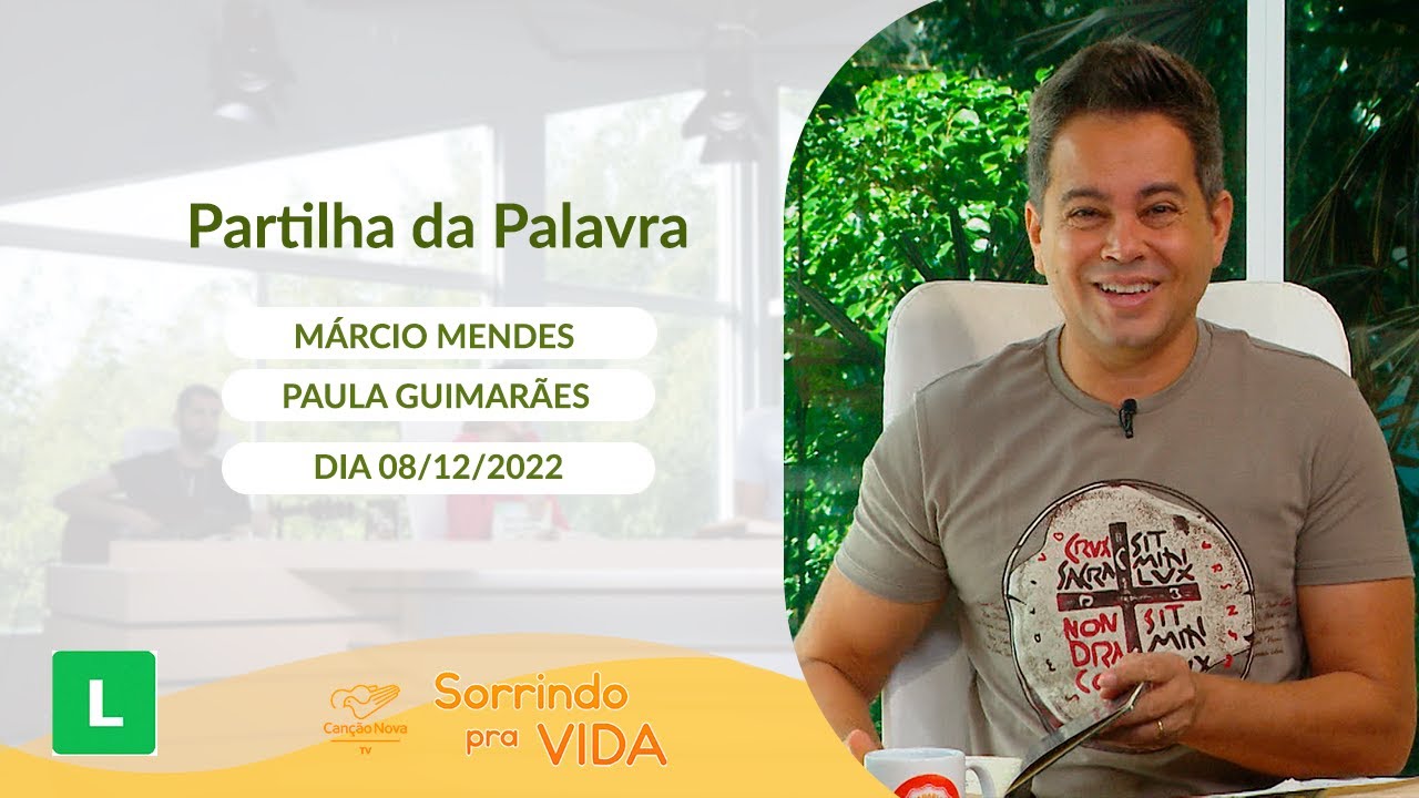 Sorrindo pra Vida (08/12/2022) Partilha da Palavra com Márcio Mendes