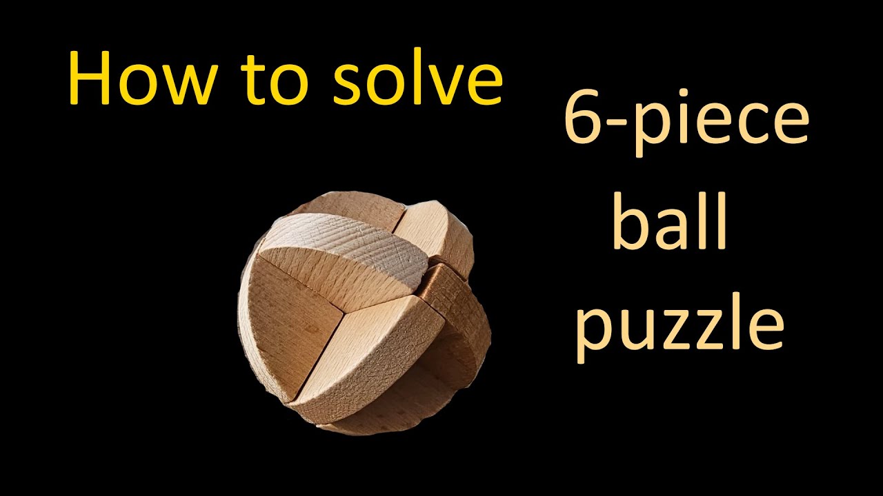 6-Piece Wooden Ball Puzzle -- Solution