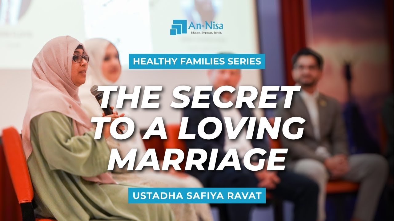The Secret to a Loving Marriage w/ Ustadha Safiya Ravat | Healthy Families