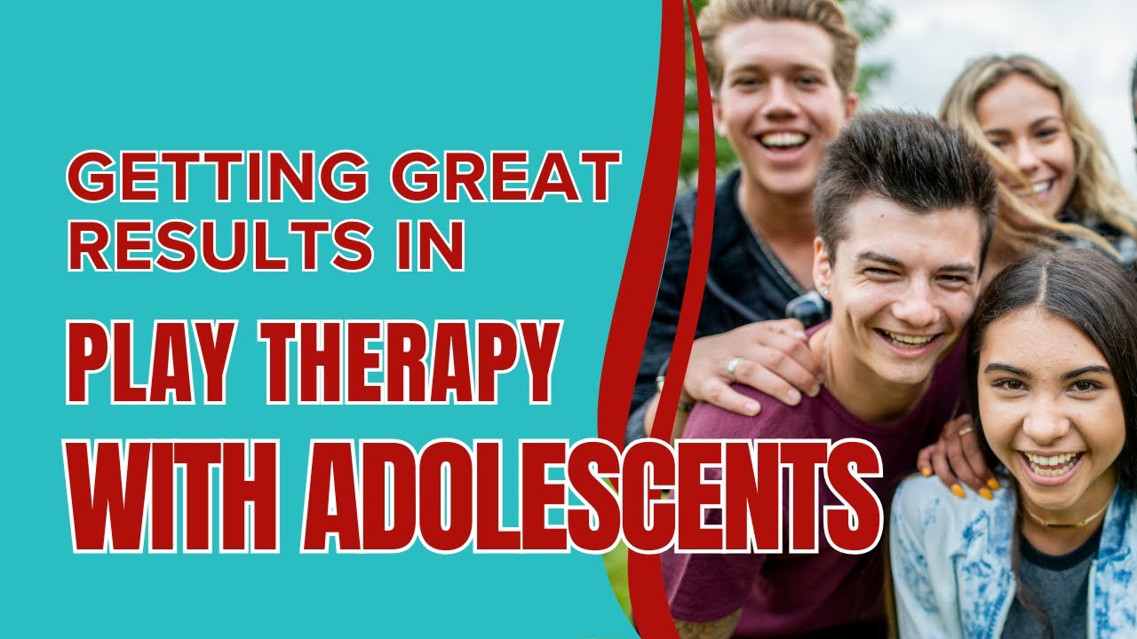 How to Use Play Therapy with Adolescents