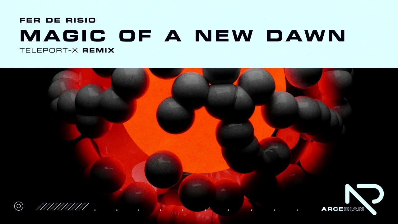 Fer De Risio - Magic Of A New Dawn (Teleport-X Remix)[Arcedian]