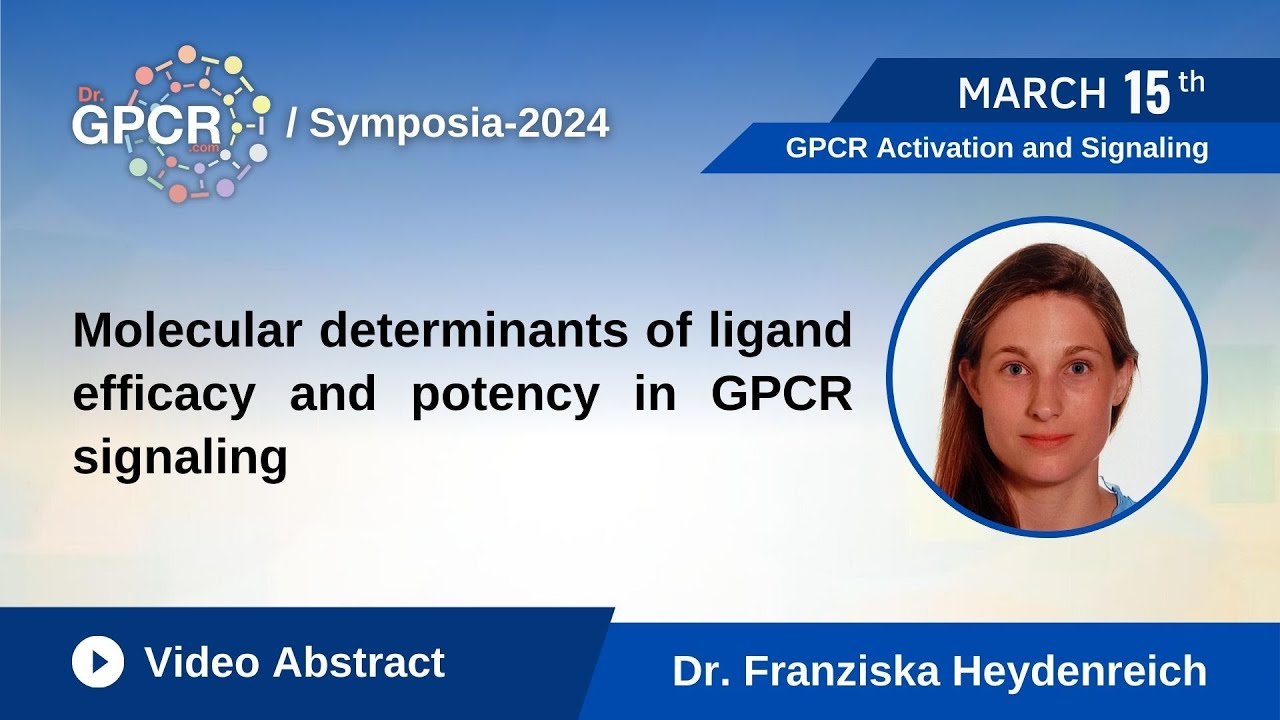 Molecular determinants of ligand efficacy and potency in GPCR Signaling - Dr. Franziska Heydenreich