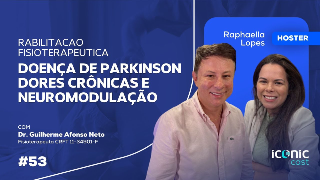Inovações na reabilitacao neurológica - Parkison, Dores Crônicas e neuromodulação  | ICONIC #53
