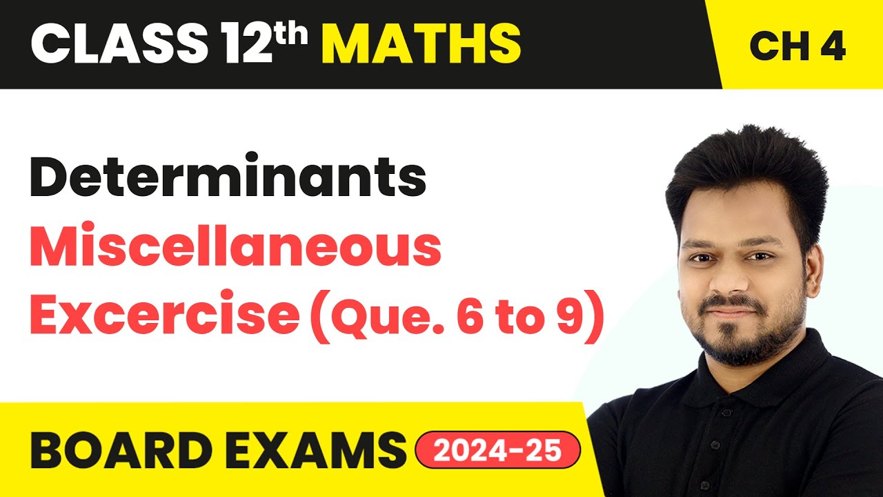 Determinants - Miscellaneous Excercise (Que. 6 to 9) | Class 12 Maths Chapter 4 | CBSE 2025-26