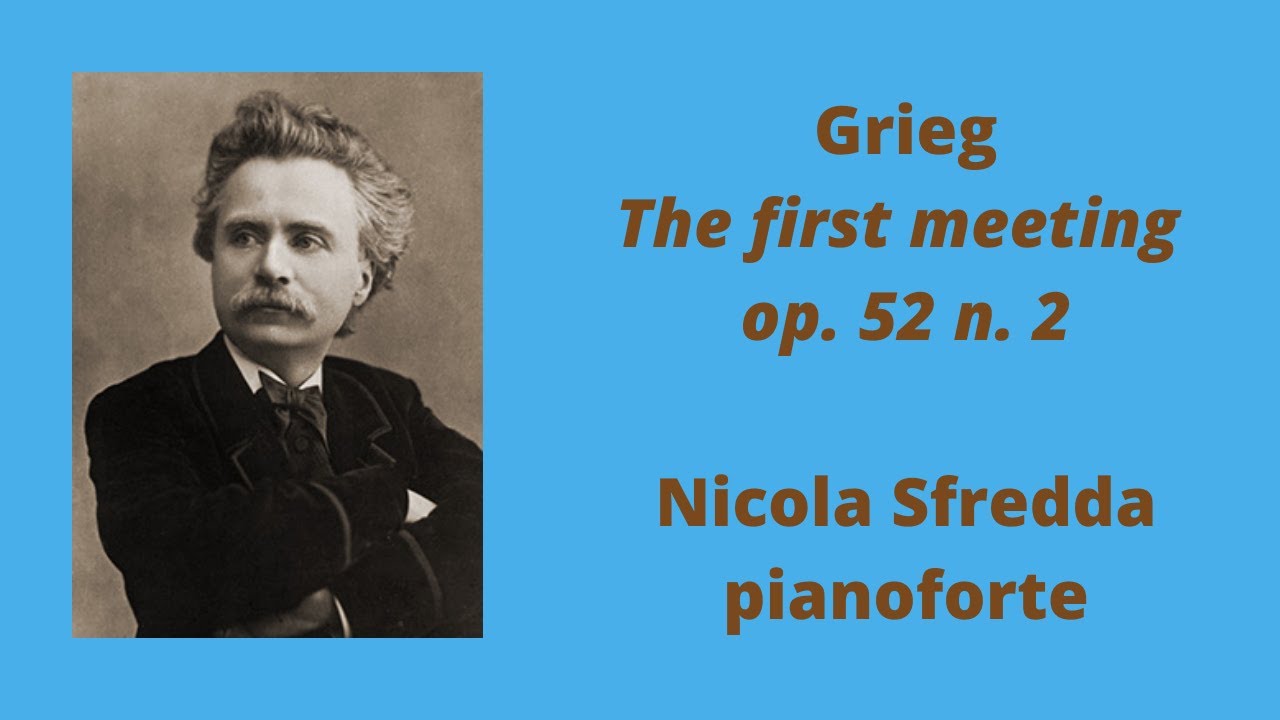 Grieg, The first meeting. Nicola Sfredda, pianoforte