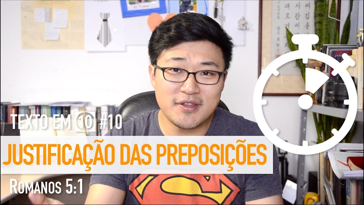 Texto em ㉈ #10 ⎢ Justifica&ccedil;&atilde;o das preposi&ccedil;&otilde;es (Rm 5:1) ⎢ Paulo Won