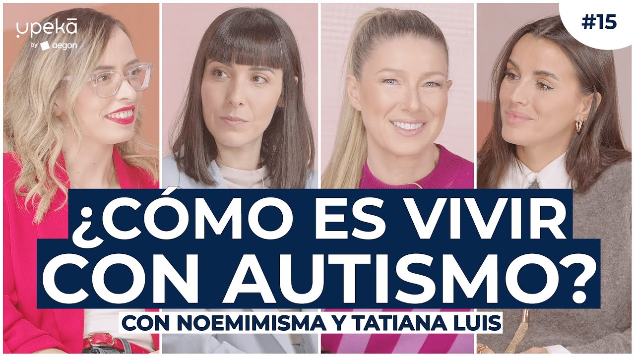 ¿Cómo es vivir con autismo? Con Noemimisma y Tatiana Luis | UPEKA 2x15