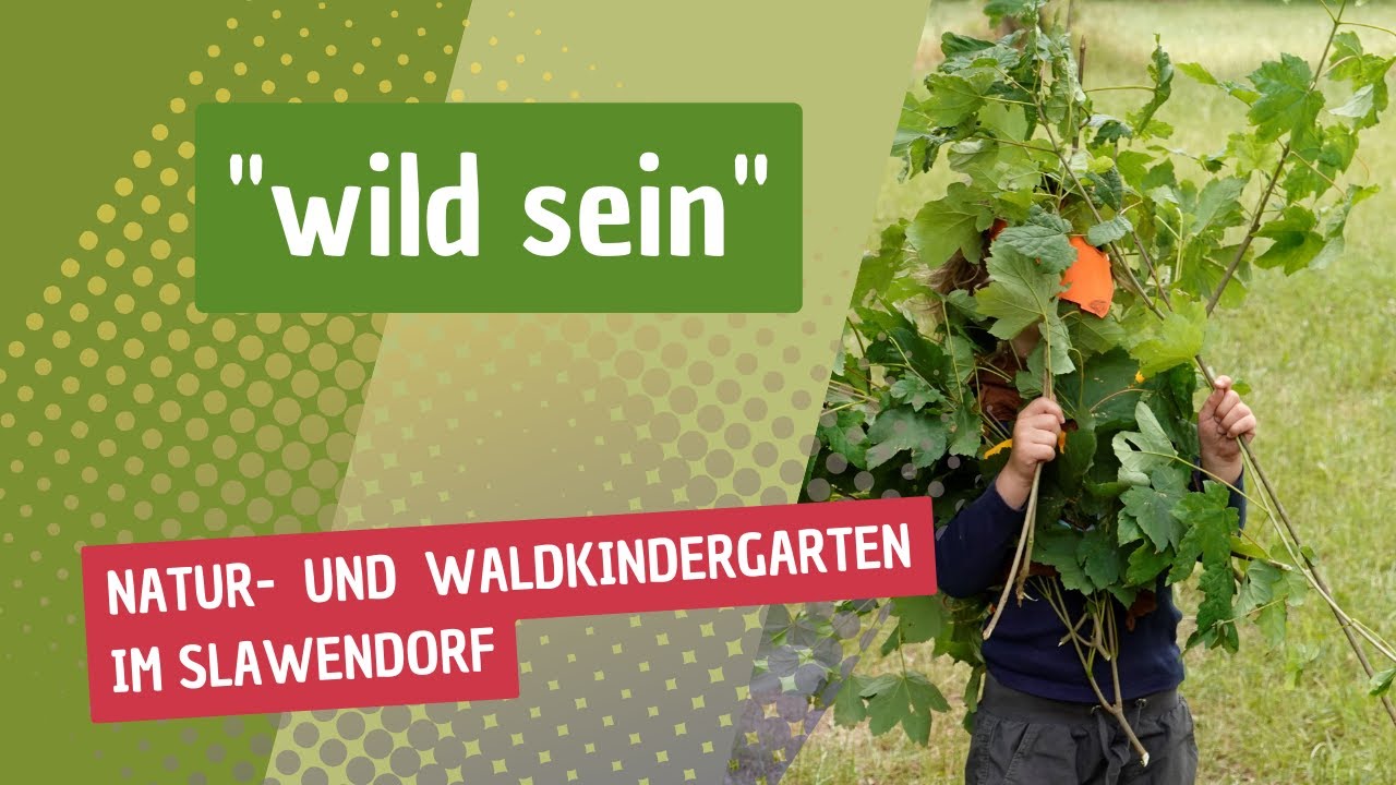 "wild sein" -  Natur- und Waldkindergarten im Slawendorf
