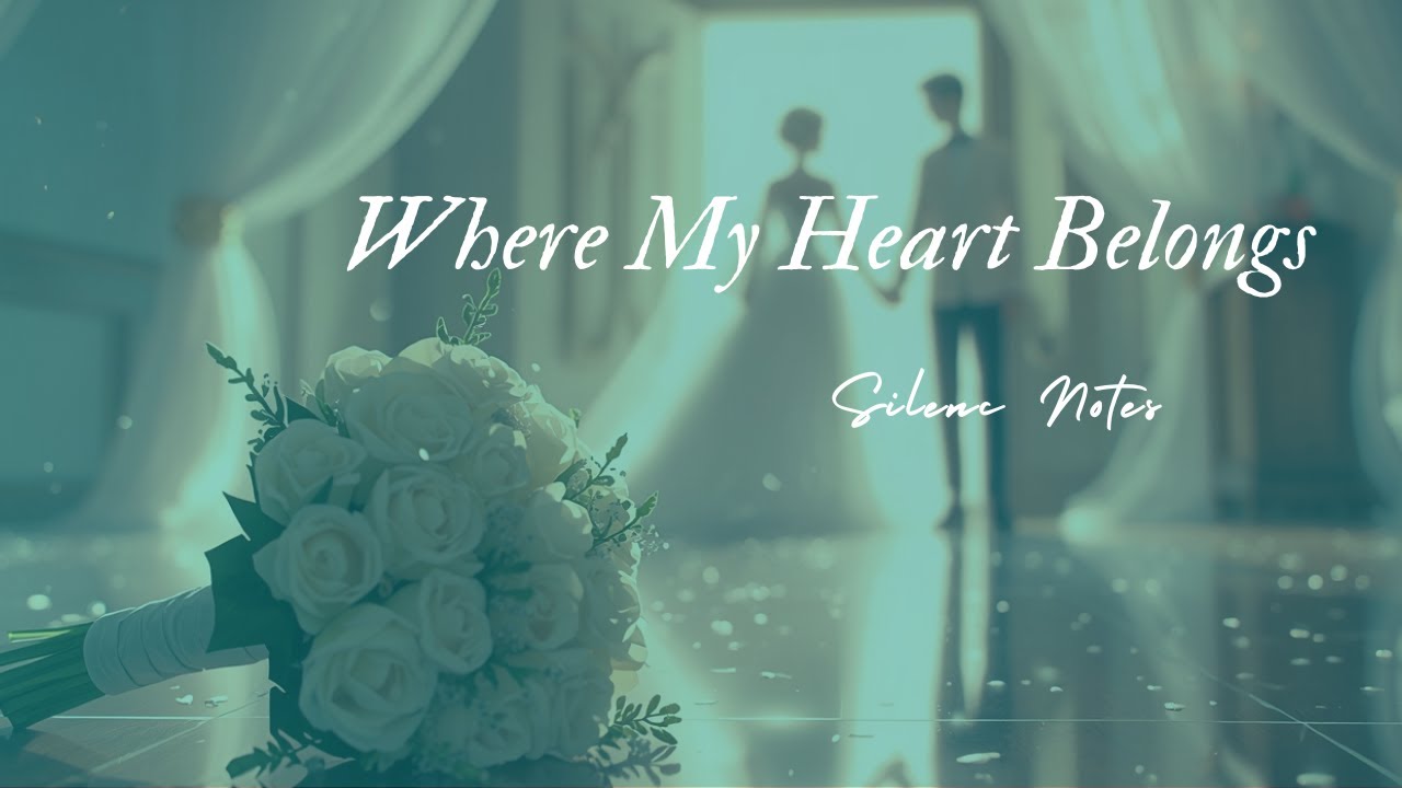New song 2025 - Where My Heart Belongs  -  Silence Notes