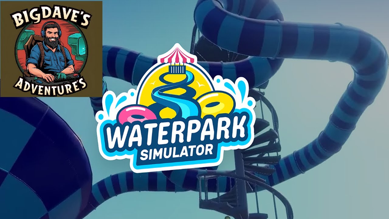 BigDave plays Waterpark Simulator