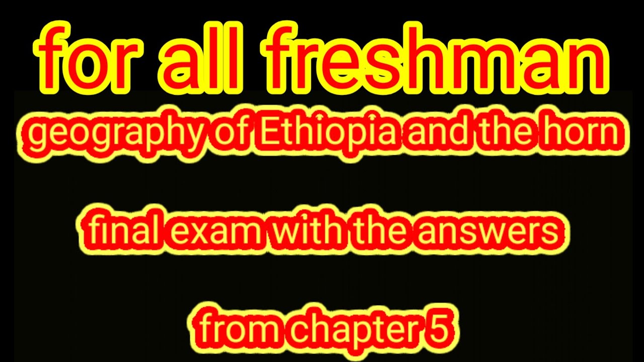 geography of Ethiopia and the horn chapter 5 final exam with the answers and explanation