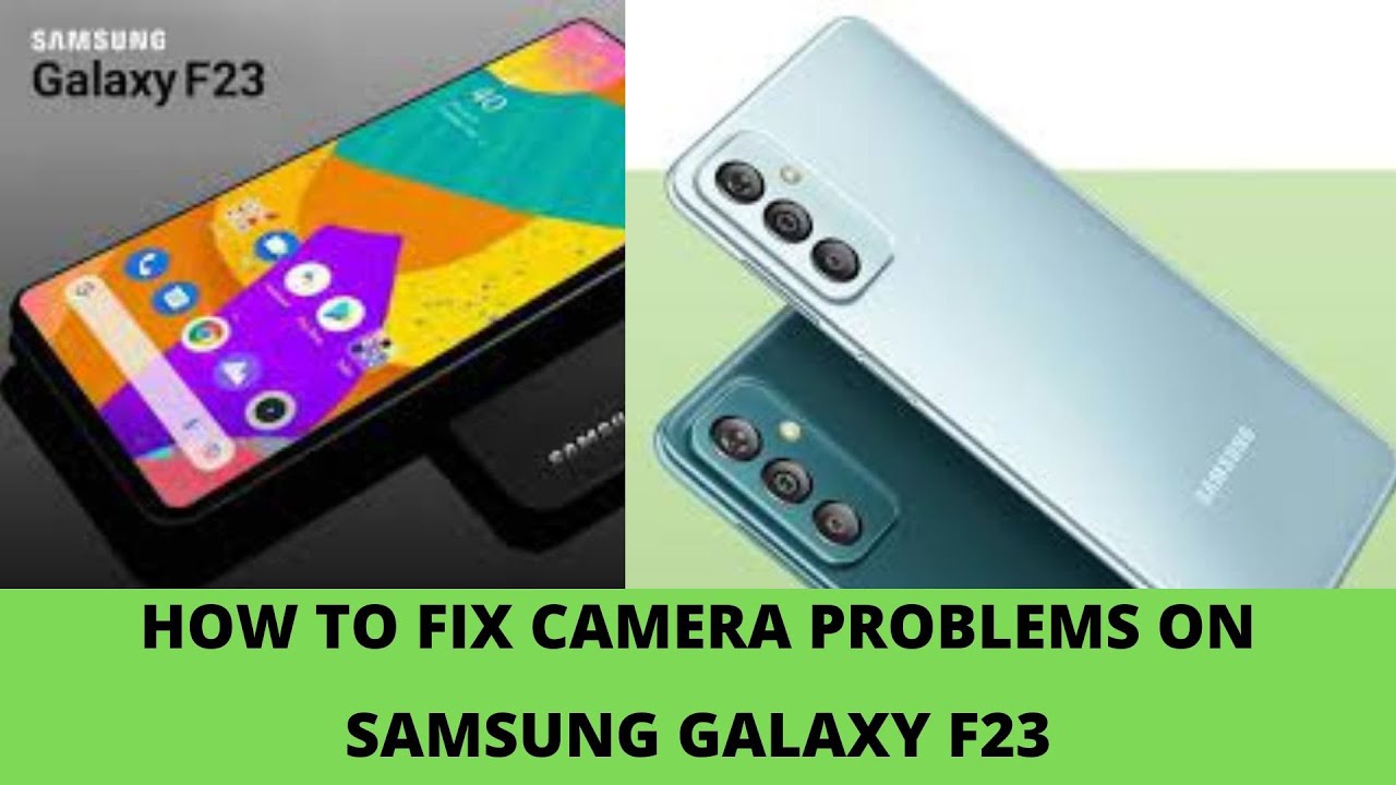 HOW TO SOLVE CAMERA PROBLEMS IN SAMSUNG GALAXY F23
