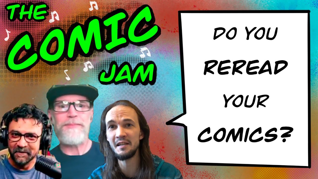 The Comic Jam: Do you Reread your Comics?