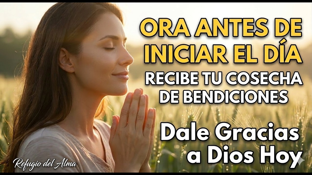 DALE GRACIAS A DIOS HOY 🙏 | Esta Oración de la Mañana Cambiará Tu Día.