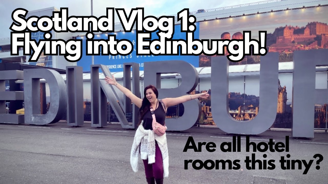 SCOTLAND TRAVEL VLOG PART 1: FLYING FROM THE US TO EDINBURGH! MINI TOUR OF THE CITY