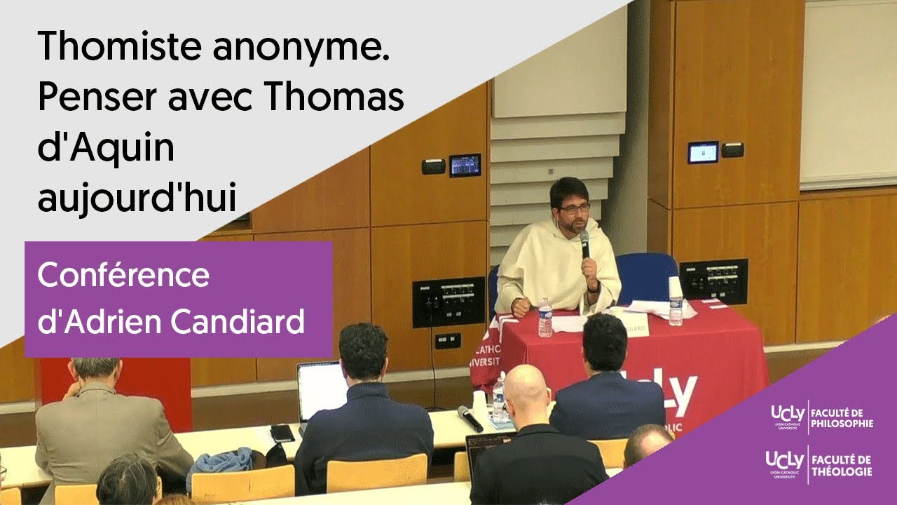 Conférence d'Adrien Candiard - Thomiste anonyme. Penser avec Thomas d'Aquin aujourd'hui - UCLy