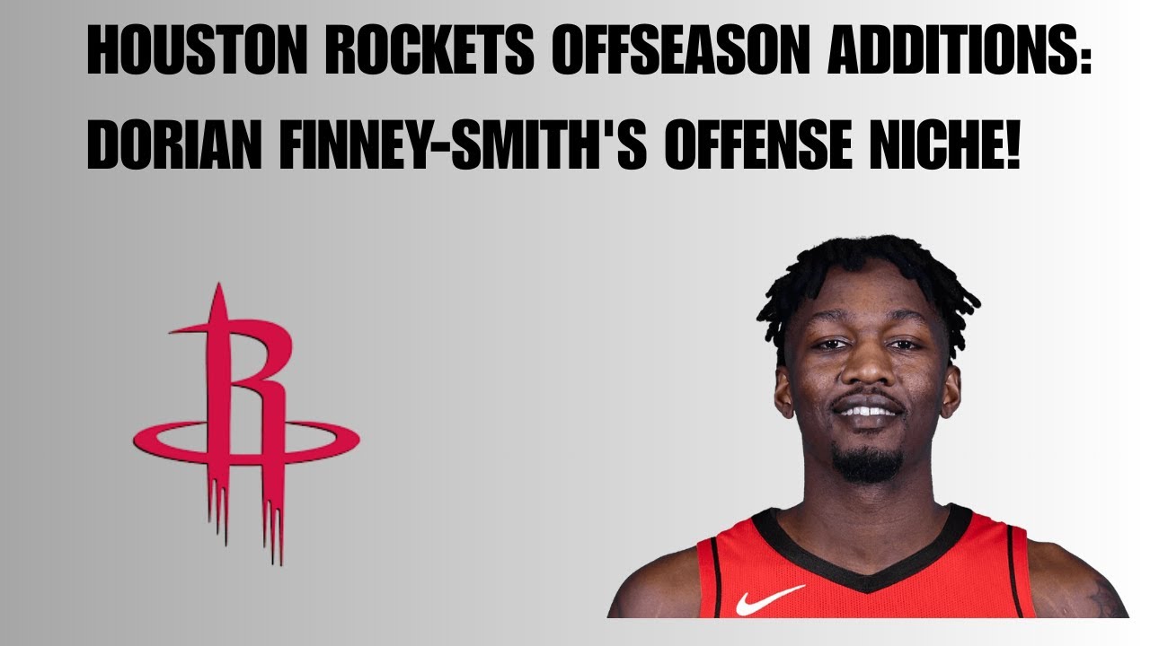 Houston Rockets Offseason Additon: Dorian Finney-Smith's Offense Niche