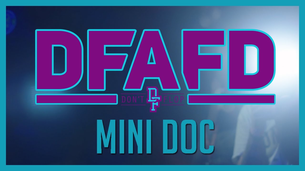Don't Flop: DFAFD [Mini Doc]