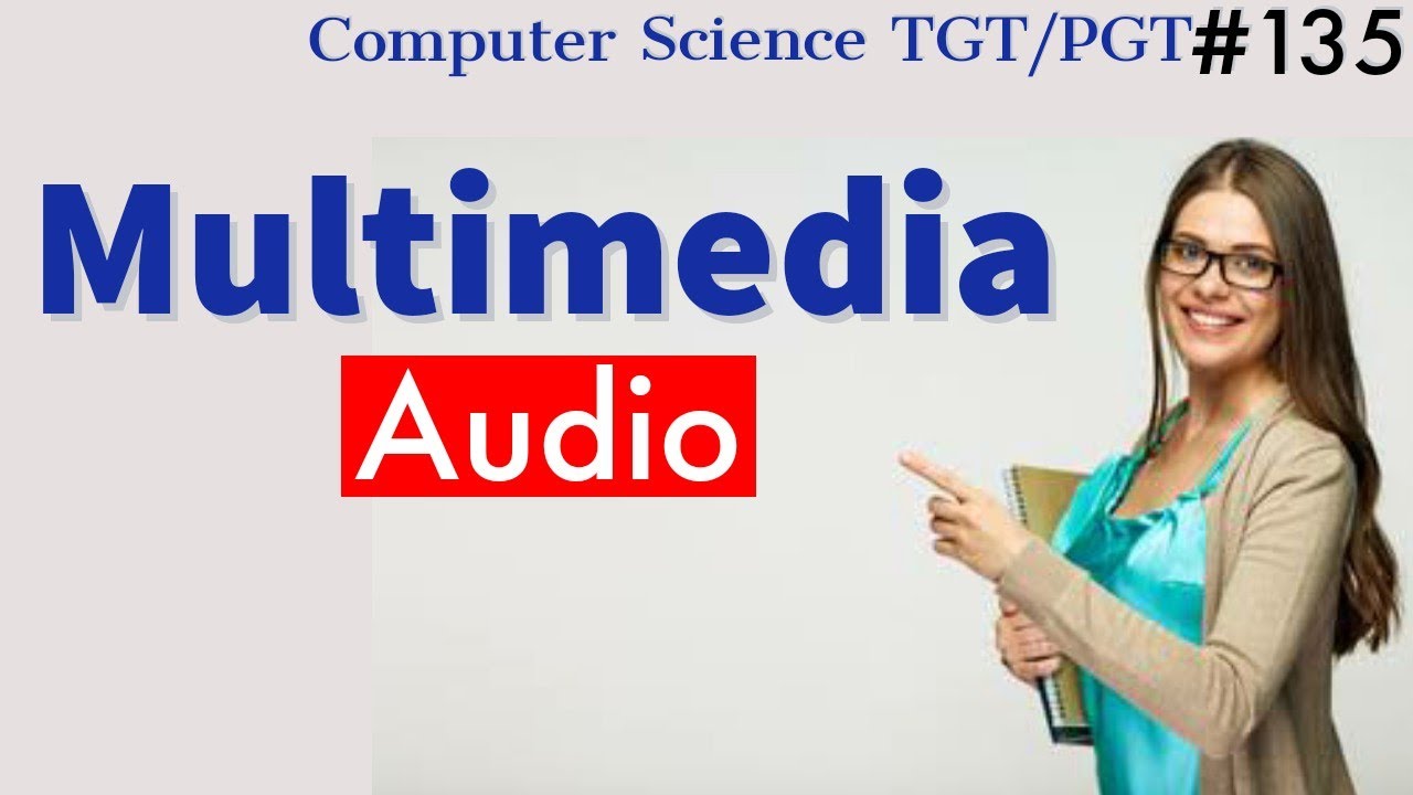 Multimedia audio | Multimedia in Hindi | Computer Science Teacher notes DSSSB/HSSC/KVS