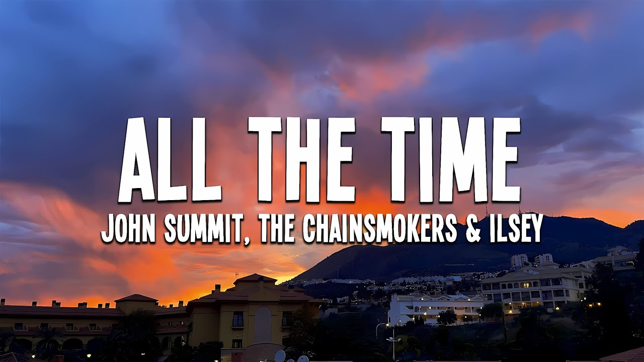 John Summit, The Chainsmokers & Ilsey - ALL THE TIME (Lyrics)