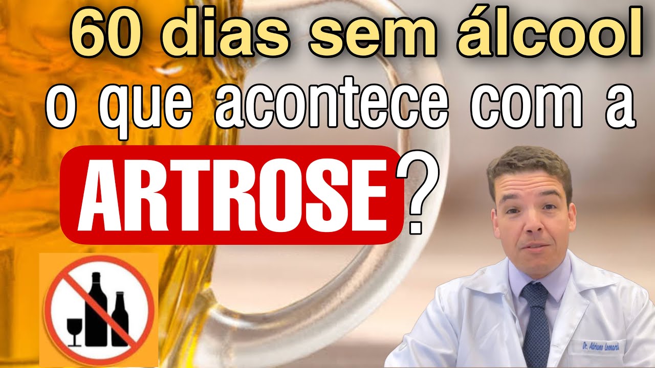 60 dias sem ÁLCOOL e veja o que acontece em quem se trata de ARTROSE
