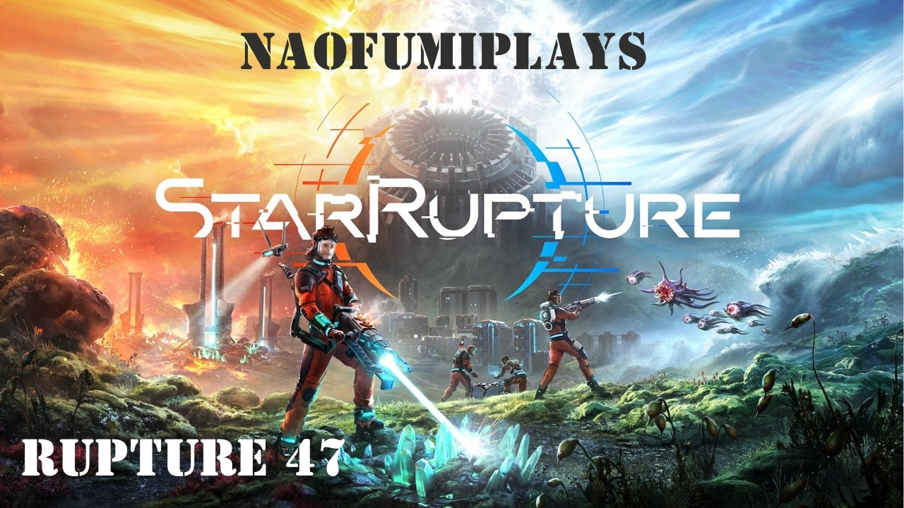 StarRapture Gameplay Rupture 47 (no commentary) #starrupture