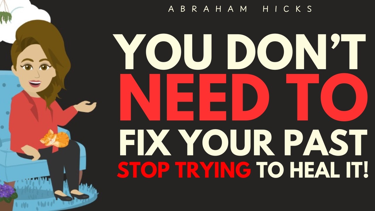 You Don't Need to Fix the Past! Abraham Hicks 2026