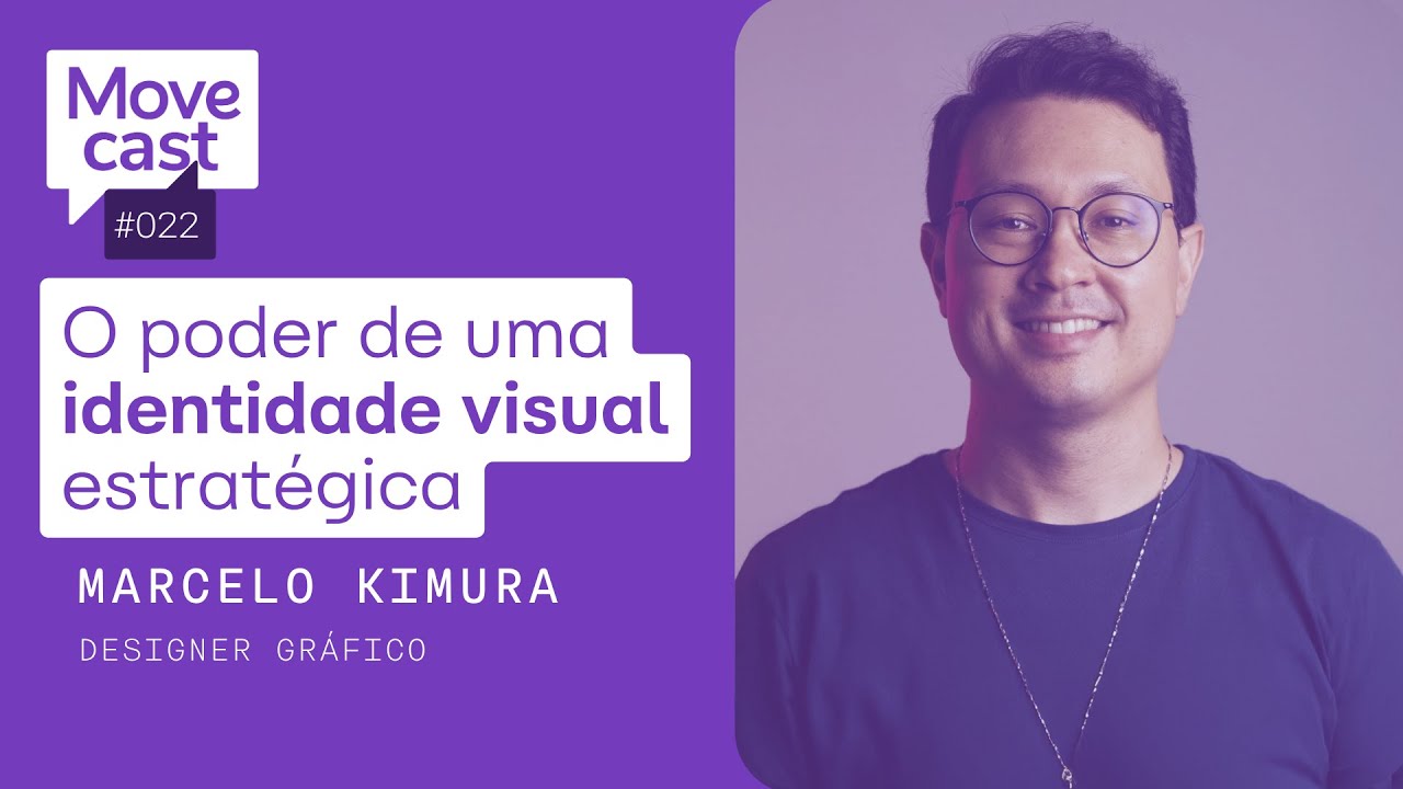 O poder de uma IDENTIDADE VISUAL estratégica - c/ Marcelo Kimura | Movecast 022