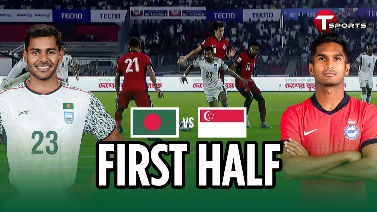 First Half Highlights of Bangladesh Vs Singapore | AFC Asian Cup Qualifiers | T Sports