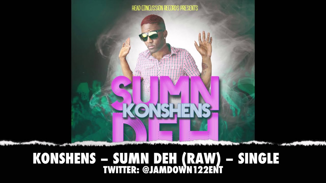 Konshens - Sum'n Deh (Raw) | Single | December 2013 |