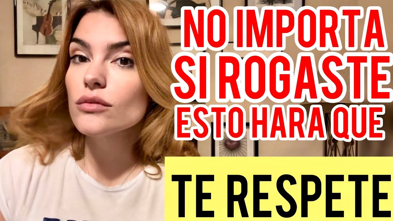 NO IMPORTA SI TE ARRASTRASTE VOLVERÁ A RESPETARTE Y ADMIRARTE
