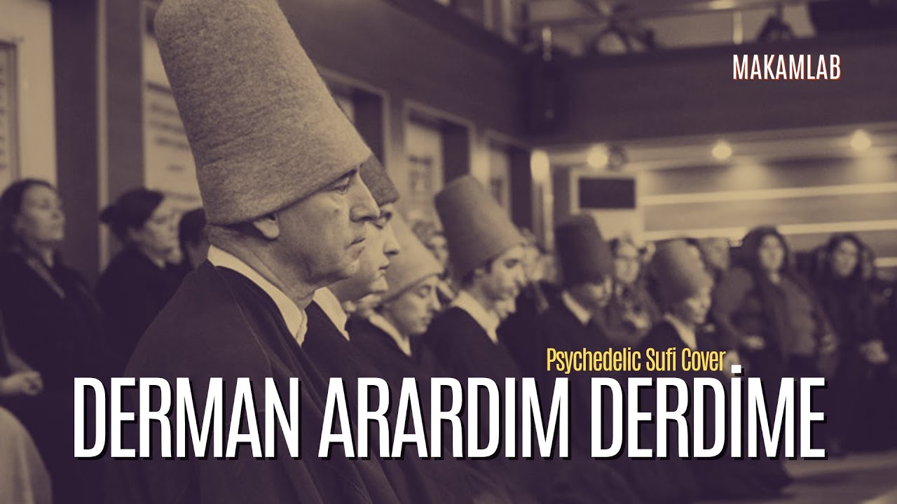Derman Arardım Derdime | Psychedelic Sufi Cover - MakamLab