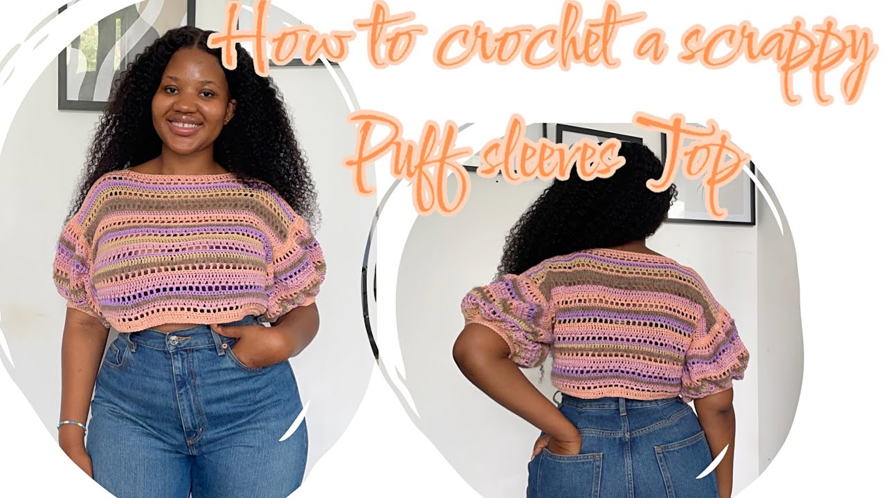 Scrappy Crochet Top tutorial// puff sleeves Top