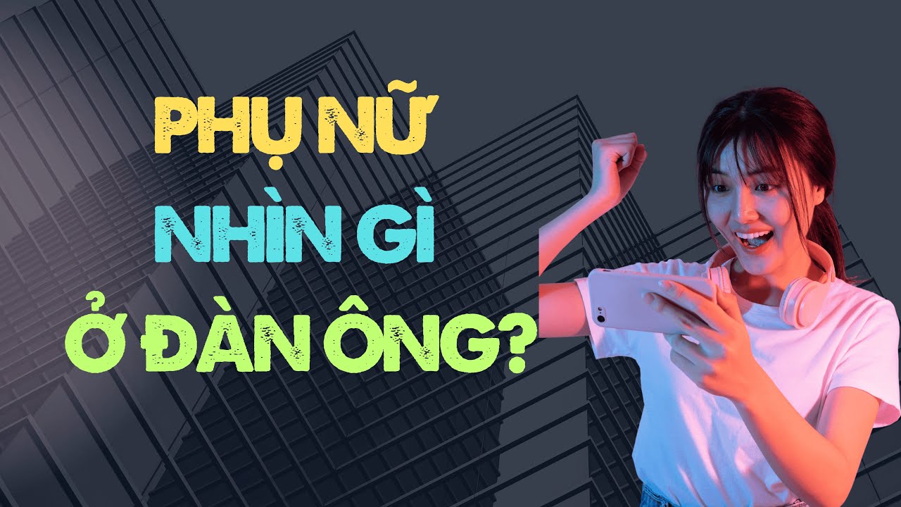 Phụ Nữ Không Nói, Nhưng Luôn Âm Thầm Nhìn Những Thứ Này Ở Đàn Ông