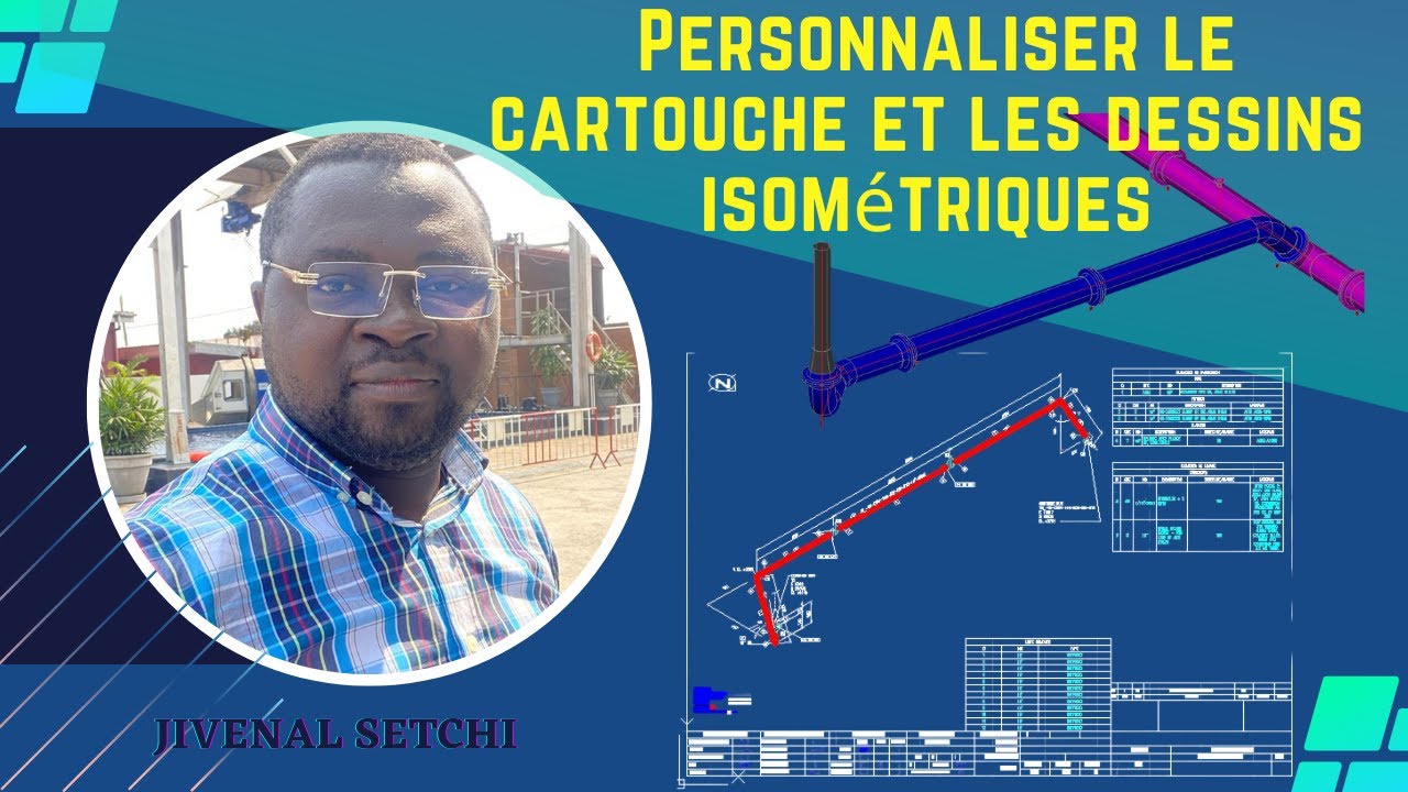 Personnaliser le cartouche et l'affichage du dessins isométriques sur Autocad  plant 3D