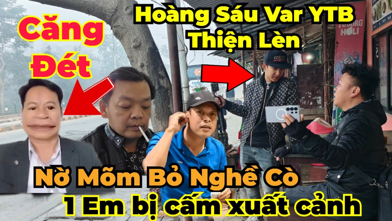Toang : Hoàng Sáu đụng độ ytb thiện lèn, Nờ mõm bỏ nghề cò pháp ný... Tuấn Ngô bị cấm xuất cảnh