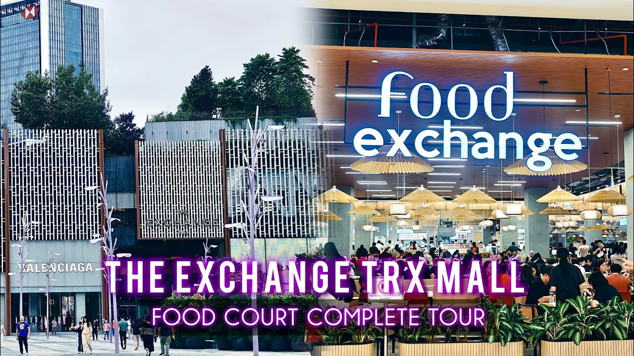 🇲🇾THE EXCHANGE TRX MALL&nbsp;&nbsp;| FOOD EXCHANGE FOOD COURT TOUR & COMPLETE INFORMATION GUIDE | MALAYSIA
